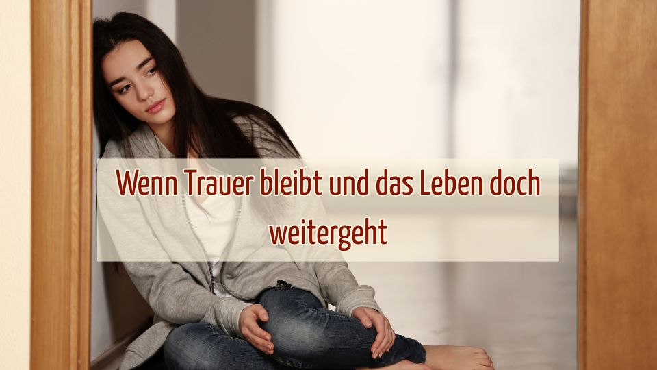 Wenn Trauer bleibt