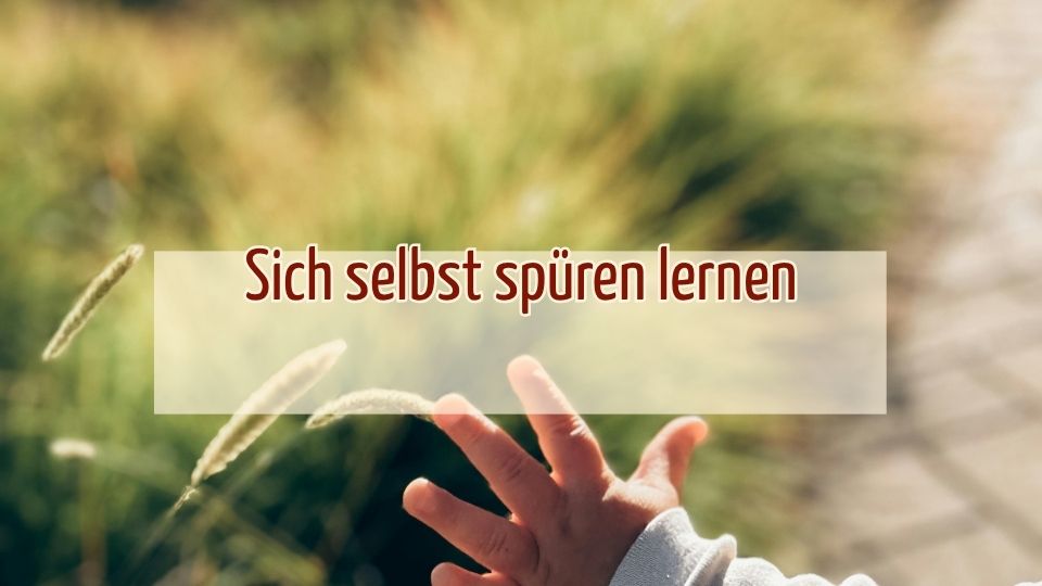 Sich selbst spüren lernen